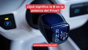 ¿Qué significa la B en la palanca del Prius?